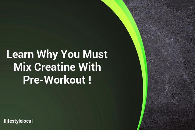 Find out Why Creatine and Pre-Workout Mixes are Essential!